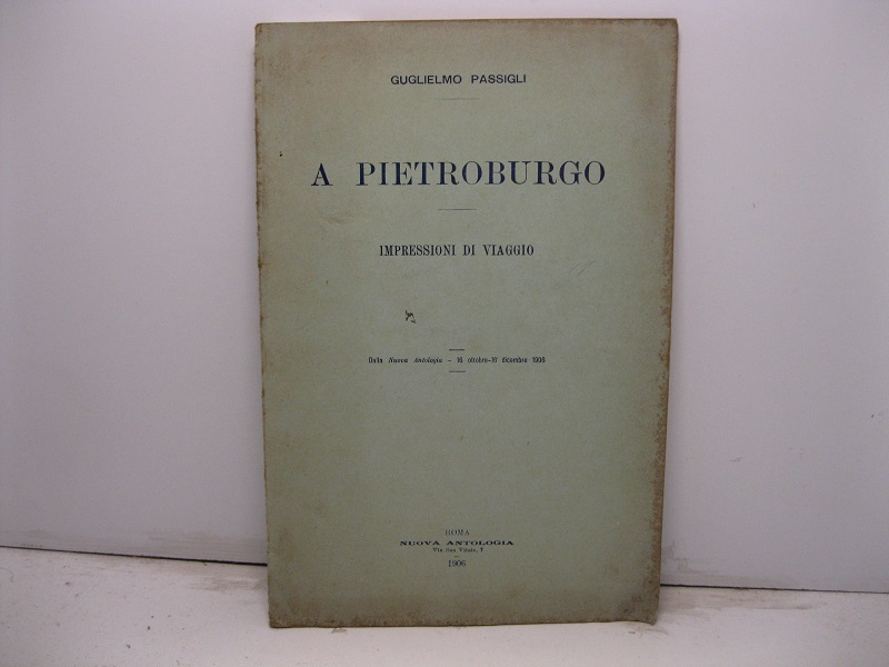 A Pietroburgo. Impressioni di viaggio. Dalla Nuova Antologia 16 ottobre-16 dicembre 1906